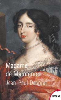 Madame de Maintenon (1635-1719) ou Le prix de la réputation