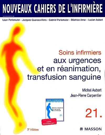 Soins infirmiers aux urgences et en réanimation, transfusion sanguine : avec à l'intérieur un cahier d'entraînement