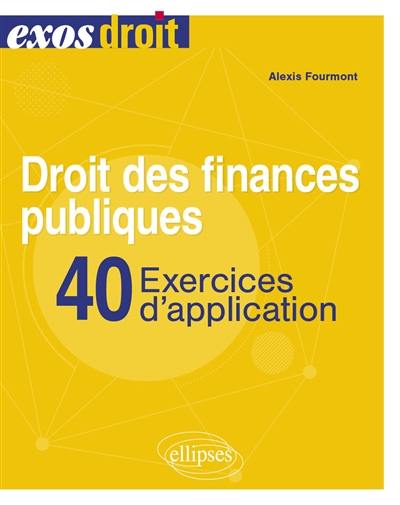 Droit des finances publiques : 40 exercices d'application