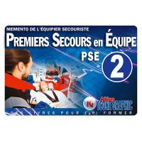 Premiers secours en équipe PSE 2 : mémento de l'équipier secouriste