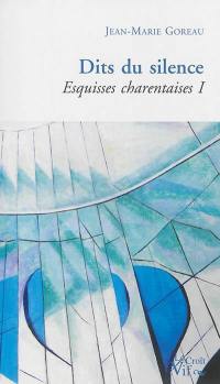 Esquisses charentaises. Vol. 1. Dits du silence