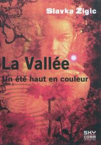 La Vallée. Vol. 1. Un été haut en couleur