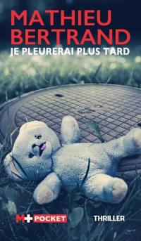 Je pleurerai plus tard : thriller