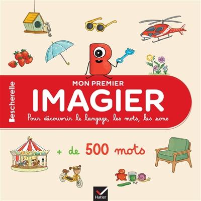 Mon premier imagier pour découvrir le langage, les mots, les sons : maternelle, 2-5 ans