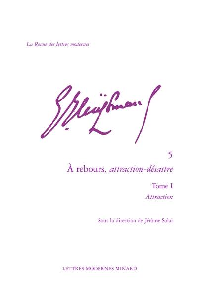 Joris-Karl Huysmans. Vol. 5. A rebours, attraction-désastre. Vol. 1. Attraction