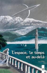 L'espace, le temps et au-delà