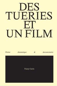 Des tueries et un film : poème dramatique & documentaire