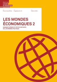 Les mondes économiques : grands thèmes et petits instants de l'économie politique. Vol. 2. Chapitres 8 à 15