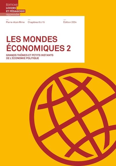 Les mondes économiques : grands thèmes et petits instants de l'économie politique. Vol. 2. Chapitres 8 à 15