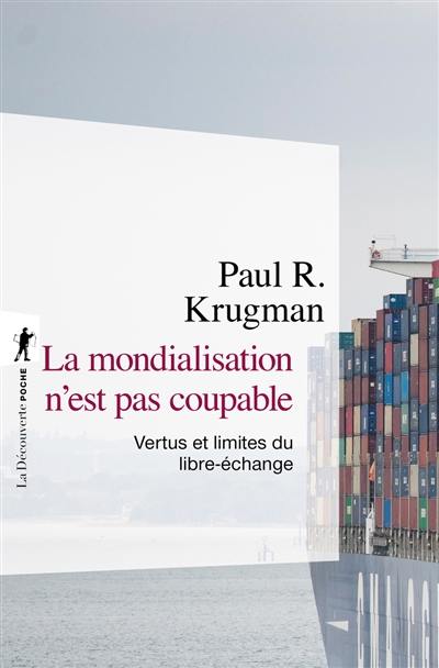 La mondialisation n'est pas coupable : vertus et limites du libre-échange