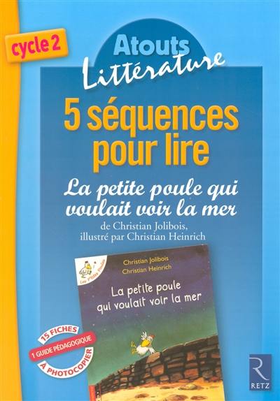 5 séquences pour lire La petite poule qui voulait voir la mer, de Christian Jolibois, illustré par Christian Heinrich : cycle 2