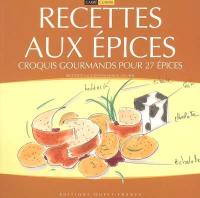 Recettes aux épices : croquis gourmands pour 27 épices