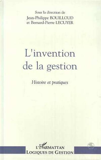 L'Invention de la gestion : histoire et pratiques