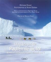 Dans les pas de Paul-Emile Victor : vers un réchauffement climatique ?