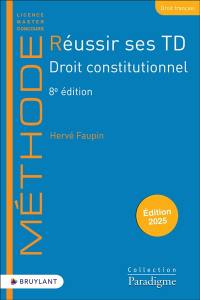 Réussir ses TD. Droit constitutionnel : 2025