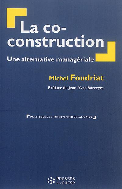 La co-construction : une alternative managériale