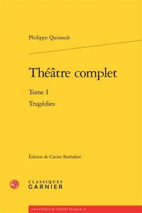 Théâtre complet. Vol. 1. Tragédies