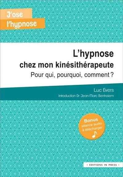 L'hypnose chez mon kinésithérapeute : pour qui, pourquoi, comment