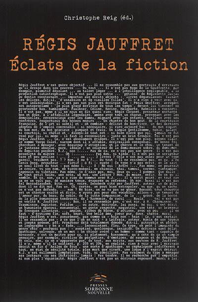 Régis Jauffret : éclats de la fiction