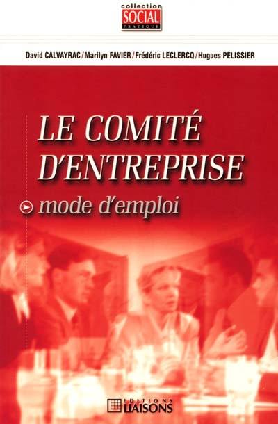 Le comité d'entreprise : mode d'emploi