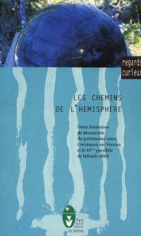 Les chemins de l'hémisphère : deux itinéraires de découverte du patrimoine entre Corrençon-en-Vercors et le 45e parallèle de latitude nord