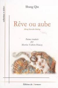 Rêve ou aube : poèmes