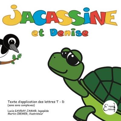 Jacassine. Jacassine et Denise : texte d'application des lettres T-D : sans sons complexes