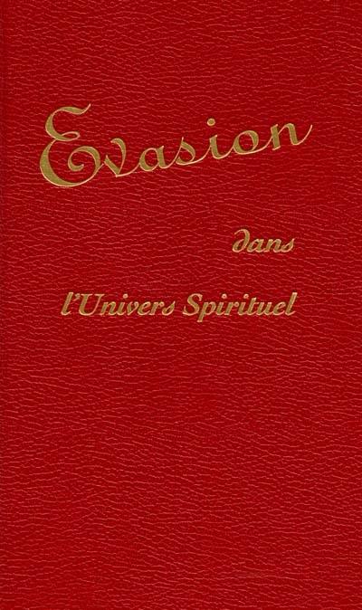 Evasion : dans l'univers spirituel