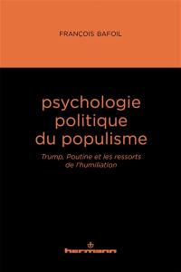 Psychologie politique du populisme : Trump, Poutine et les ressorts de l'humiliation