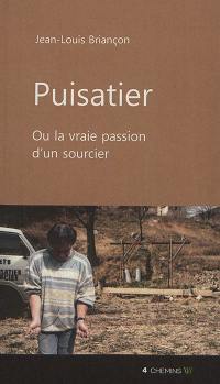 Puisatier ou La vraie passion d'un sourcier