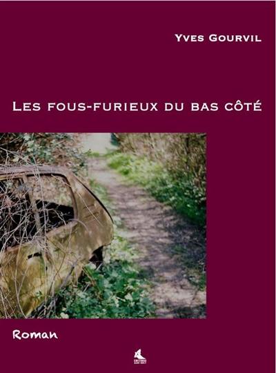 Les fous-furieux du bas côté