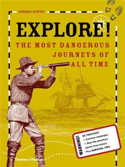 Explore ! : (Hardback) : The Most Dangerous Journeys of All Time