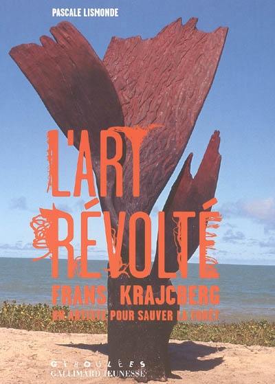 L'art révolté : Frans Krajcberg, un artiste pour sauver la forêt