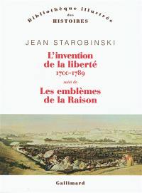 L'invention de la liberté : 1700-1789. 1789, les emblèmes de la raison