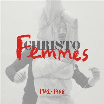 Christo : femmes 1962-1968