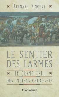 Le sentier des larmes : le grand exil des Indiens Cherokees