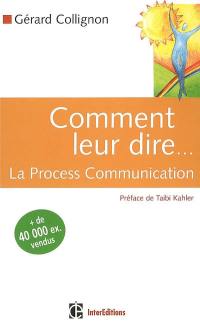 Comment leur dire... : la process communication