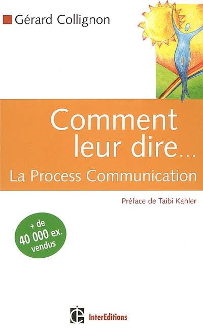 Comment leur dire... : la process communication