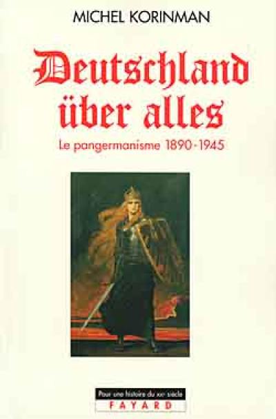 Deutschland über alles : le pangermanisme, 1890-1945