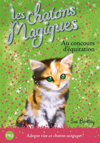 Les chatons magiques. Vol. 8. Au concours d'équitation