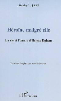 Héroïne malgré elle : la vie et l'oeuvre d'Hélène Duhem