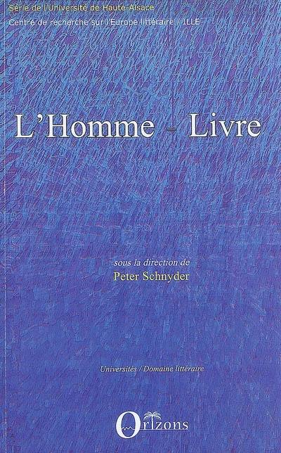 L'homme-livre : des hommes et des livres, de l'Antiquité au XXe siècle