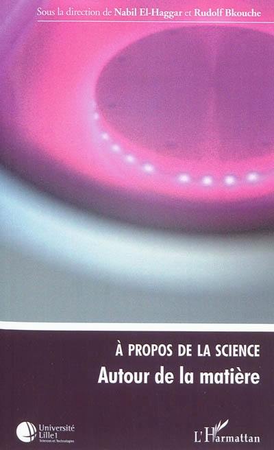 A propos de la science : autour de la matière