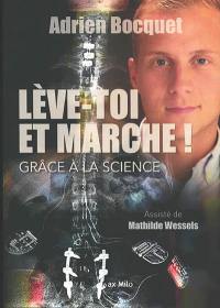 Lève-toi et marche ! : grâce à la science