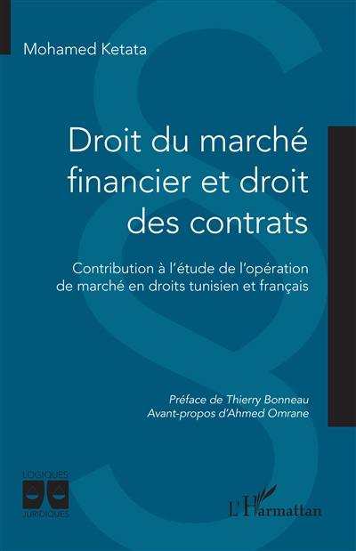 Droit du marché financier et droit des contrats : contribution à l'étude de l'opération de marché en droits tunisien et français