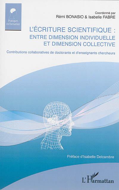 L'écriture scientifique : entre dimension individuelle et dimension culturelle : contributions collaboratives de doctorants et d'enseignants chercheurs