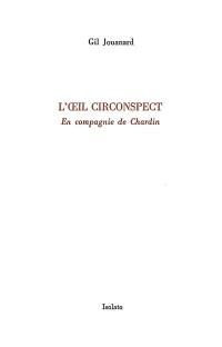 L'oeil circonspect : en compagnie de Chardin