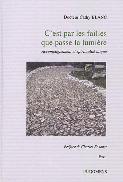 C'est par les failles que passe la lumière : accompagnement et spiritualité laïque