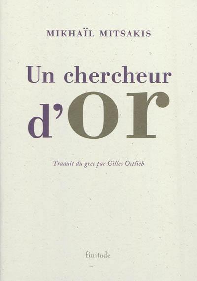 Un chercheur d'or : et autres textes