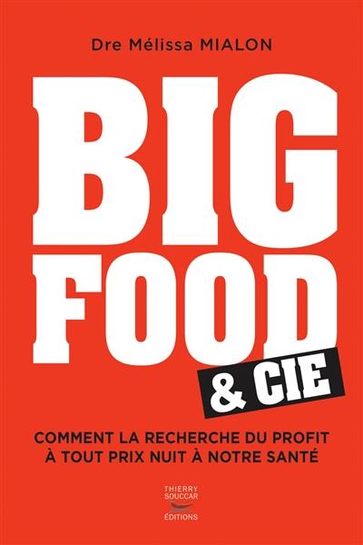 Big food & Cie : comment la recherche du profit à tout prix nuit à notre santé